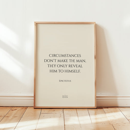 Circumstances don’t make the man, they only reveal him to himself. – Stoicism Poster, Stoic Wall Art, Epictetus Quote Print