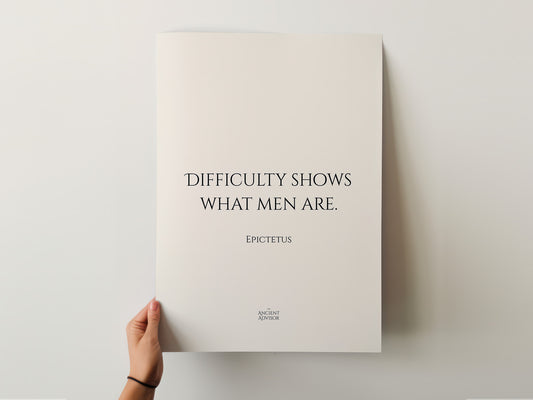 Difficulty shows what men are. – Stoicism Poster, Stoic Wall Art, Epictetus Quote Print