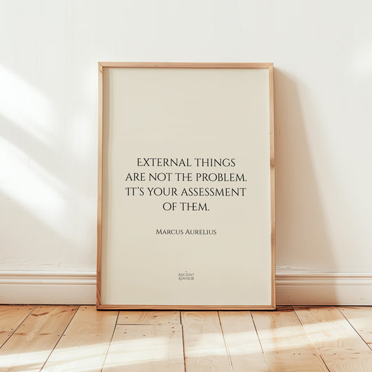 External things are not the problem. It’s your assessment of them. – Stoicism Poster, Stoic Wall Art, Marcus Aurelius Quote Print