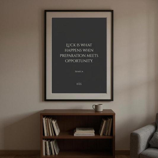 Luck is what happens when preparation meets opportunity – Stoicism Poster, Stoic Wall Art, Seneca Quote Print