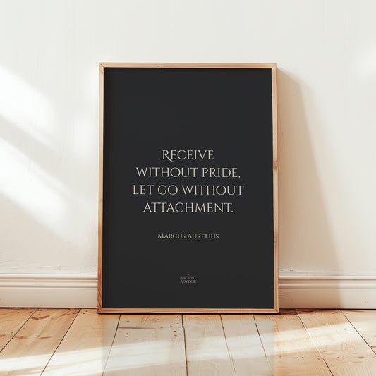 Receive without pride, let go without attachment. – Stoicism Poster, Stoic Wall Art, Marcus Aurelius Quote Print