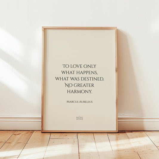 To love only what happens, what was destined. No greater harmony. – Stoicism Poster, Stoic Wall Art, Marcus Aurelius Quote Print