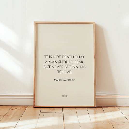 It is not death that a man should fear, but never beginning to live. – Stoicism Poster, Stoic Wall Art, Marcus Aurelius Quote Print