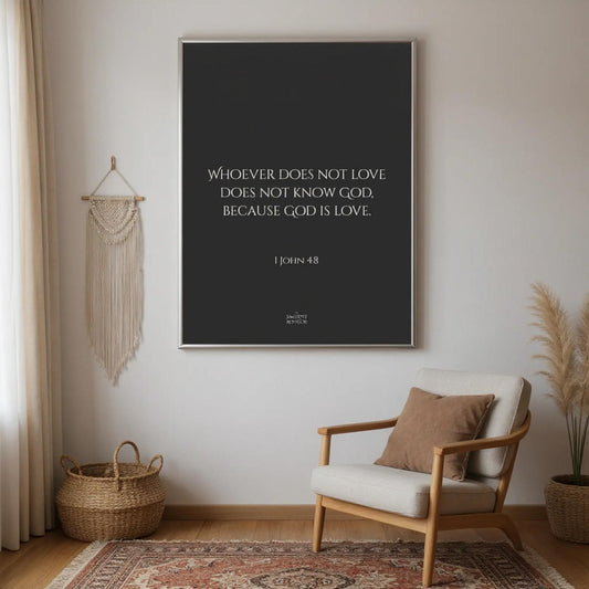 Whoever does not love does not know God, because God is love – Inspirational Bible verse poster, 1 John 4:8