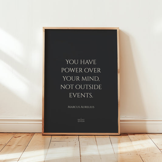 You have power over your mind – not outside events – Stoicism Poster, Stoic Wall Art, Marcus Aurelius Quote Print