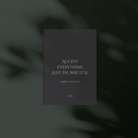 Accept everything just the way it is. – Stoicism Poster, Stoic Wall Art, Marcus Aurelius Quote Print
