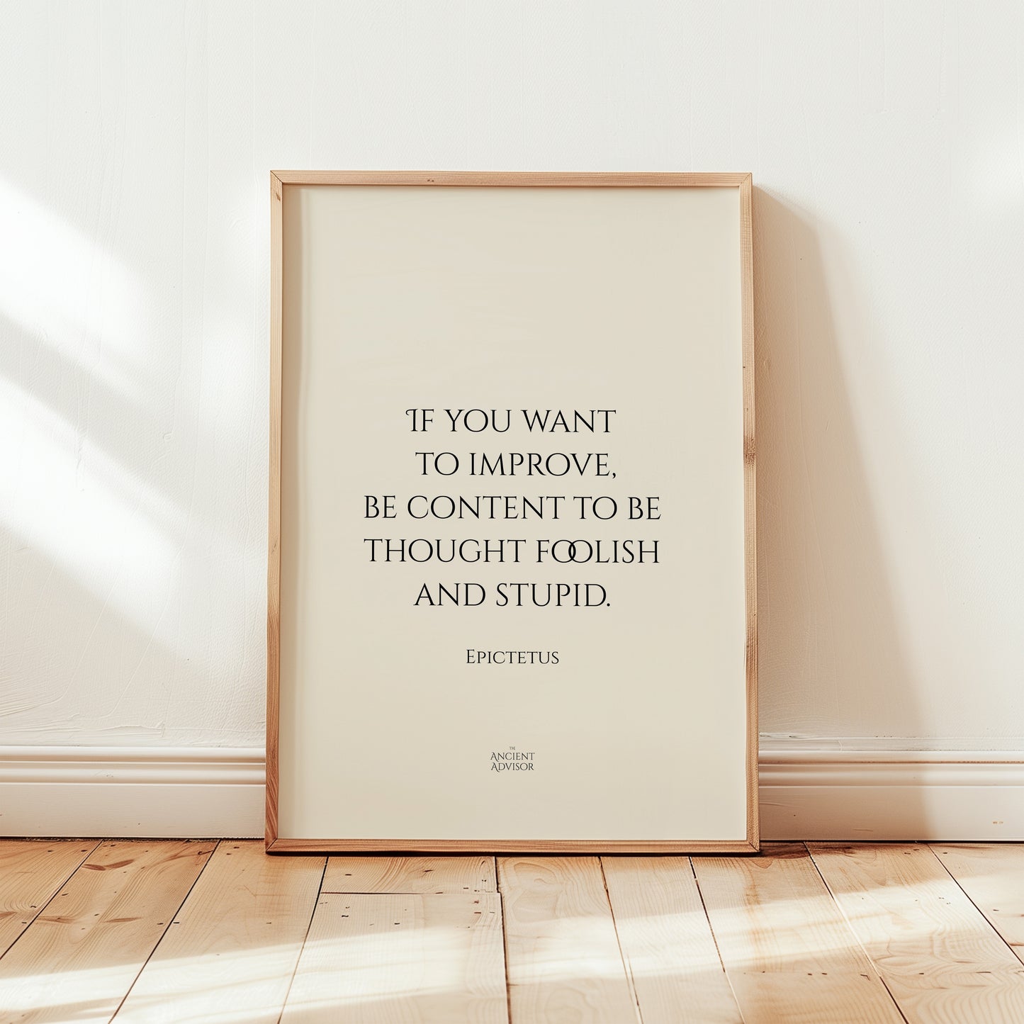 If you want to improve, be content to be thought foolish and stupid. – Stoicism Poster, Stoic Wall Art, Epictetus Quote Print
