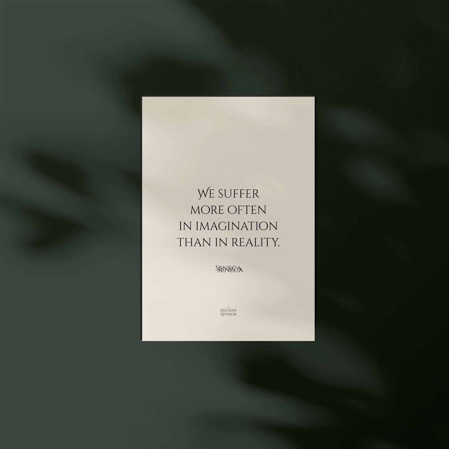 We suffer more often in imagination than in reality. – Stoicism Poster, Stoic Wall Art, Seneca Quote Print